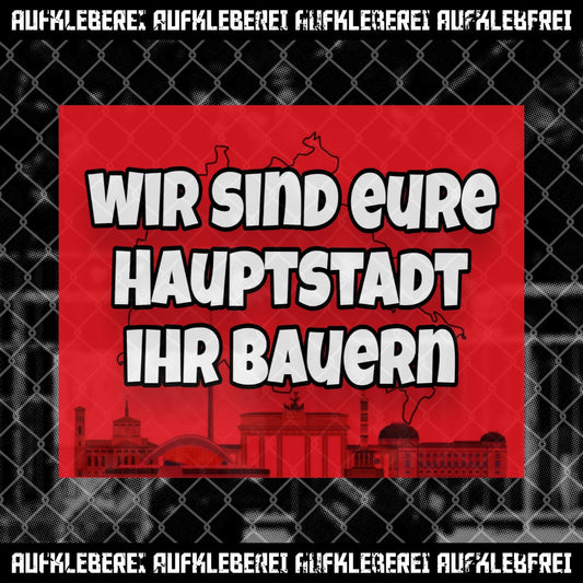 Sticker "Wir sind eure Hauptstadt ihr Bauern"